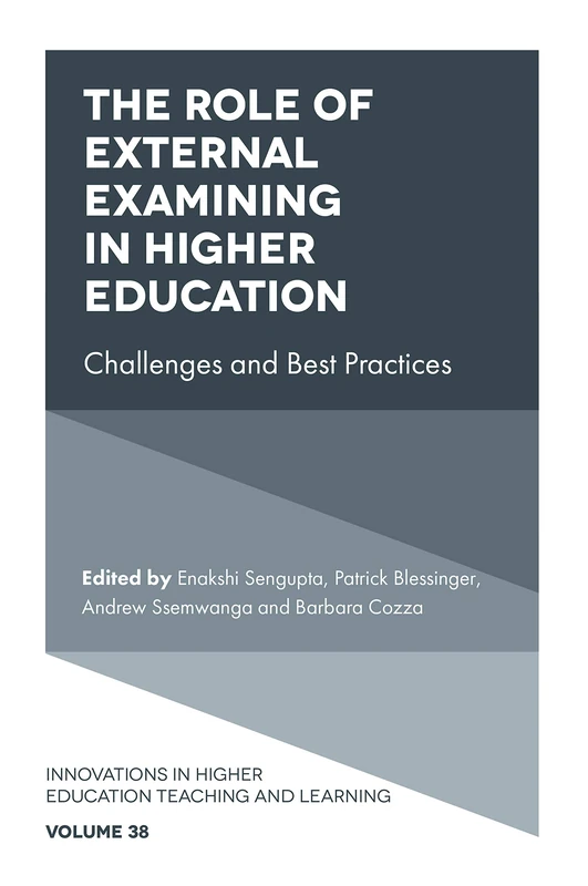 The Role of External Examining in Higher Education: Challenges and Best Practices: 38 (Innovations in Higher Education Teaching and Learning, 38)