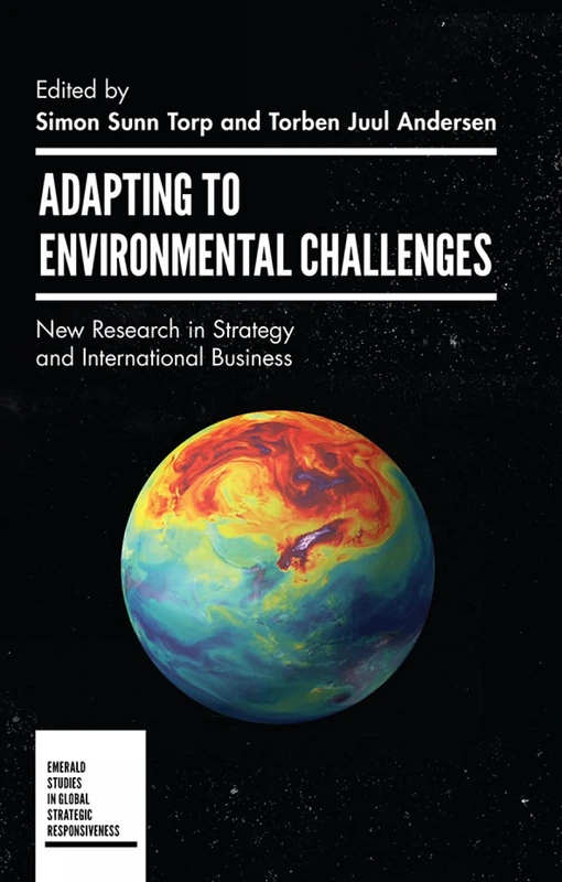 Adapting to Environmental Challenges: New Research in Strategy and International Business (Emerald Studies in Global Strategic Responsiveness)