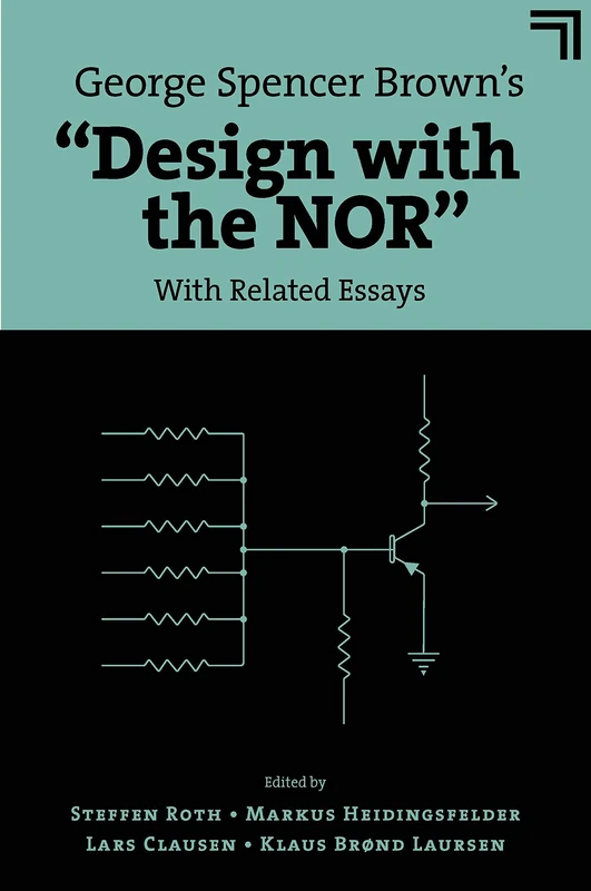 George Spencer Brown’s “Design with the NOR”: With Related Essays - Image 1