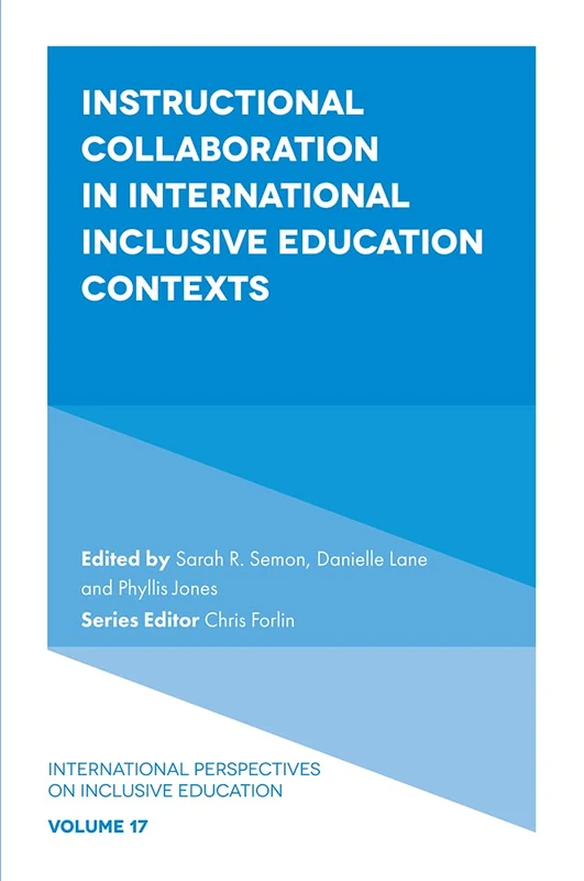 Instructional Collaboration in International Inclusive Education Contexts: 17 (International Perspectives on Inclusive Education, 17)
