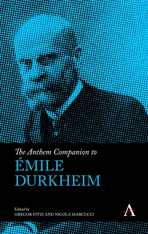 The Anthem Companion to Émile Durkheim (Anthem Companions to Sociology)