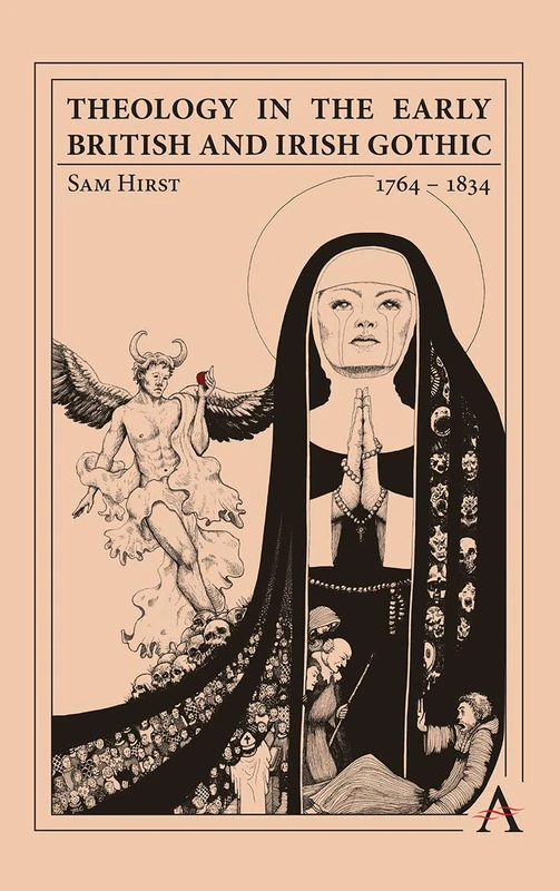 Theology in the Early British and Irish Gothic, 1764–1834 (Anthem Studies in Gothic Literature)
