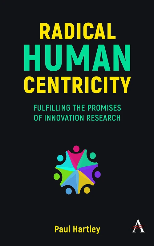 Radical Human Centricity: Fulfilling the Promises of Innovation Research - Image 1