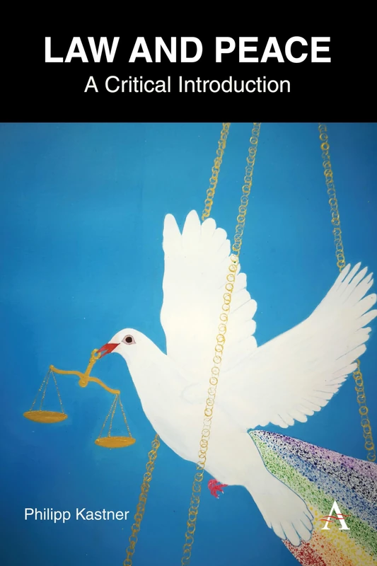 Law and Peace: A Critical Introduction: 2 (Anthem IGLP Rethinking Global Law and Policy Series, 1)