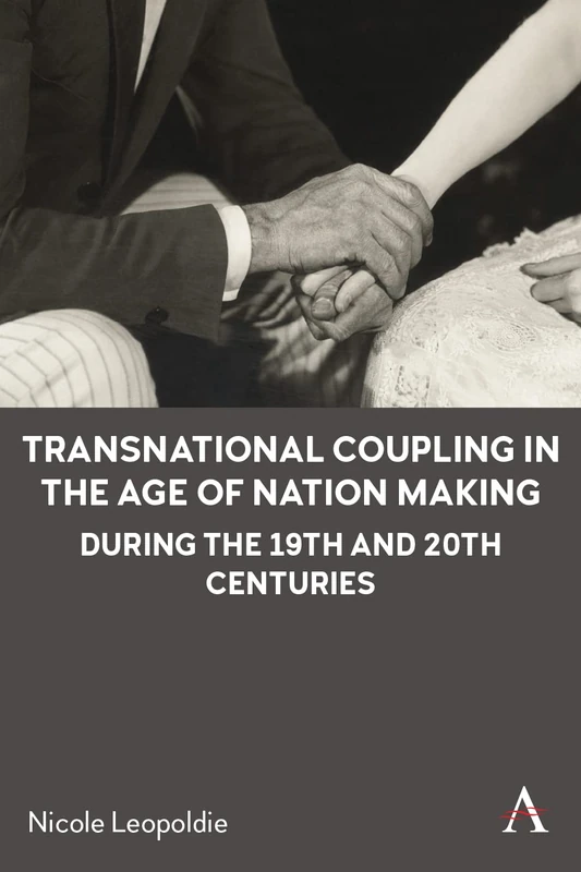 Transnational Coupling in the Age of Nation Making during the 19th and 20th Centuries (Anthem Intercultural Transfer Studies)