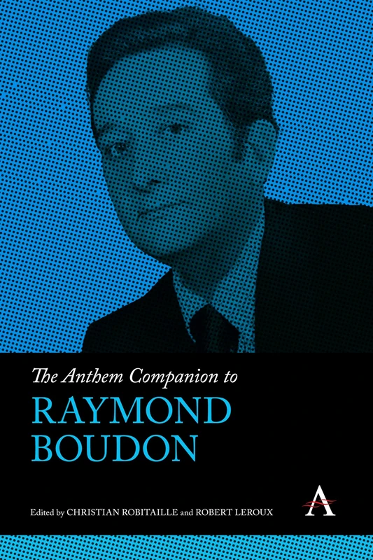 The Anthem Companion to Raymond Boudon: 1 (Anthem Companions to Sociology, 1)