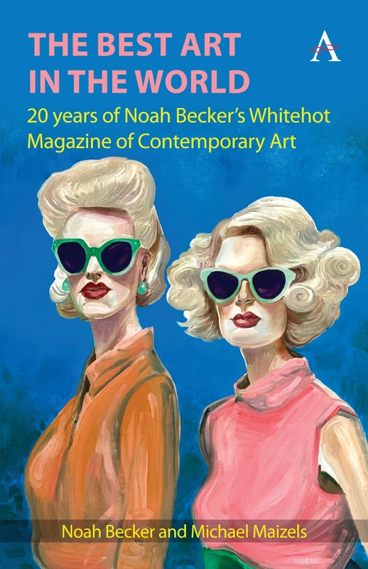 Anthem Press - The Best Art in the World: Whitehot Magazine - Image 1