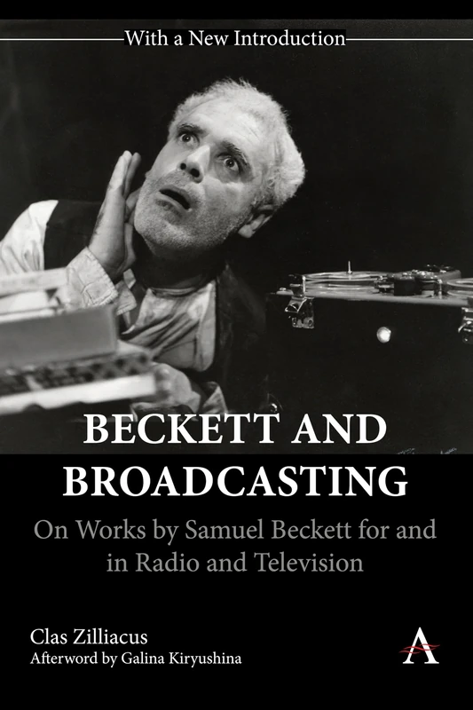 Beckett and Broadcasting: On Works by Samuel Beckett for and in Radio and Television