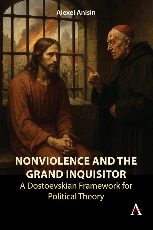 Nonviolence and the Grand Inquisitor: A Dostoevskian Framework for Political Theory
