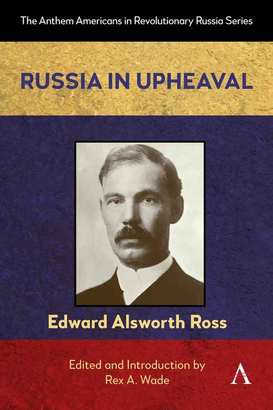 Russia in Upheaval: 1 (Anthem Americans in Revolutionary Russia, 1)