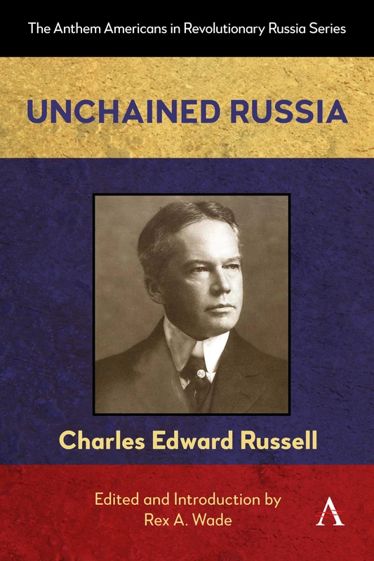 Unchained Russia: 1 (Anthem Americans in Revolutionary Russia, 1)