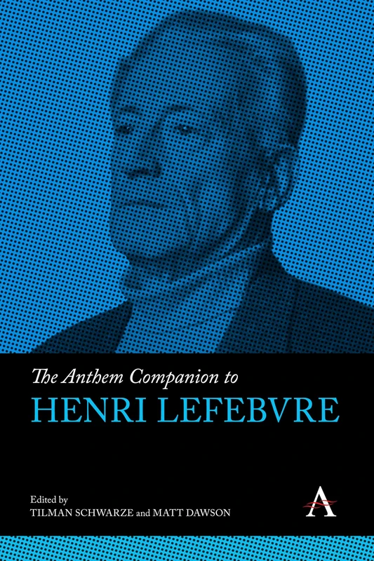 The Anthem Companion to Henri Lefebvre: 1 (Anthem Companions to Sociology, 1)