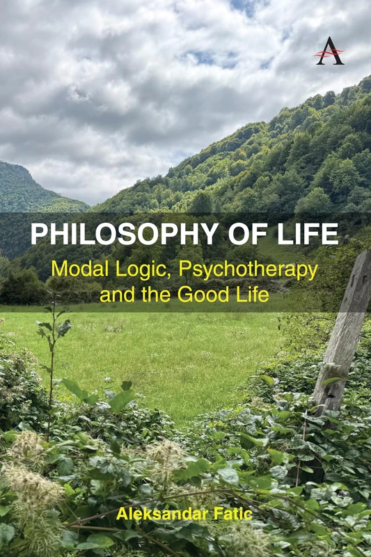 Philosophy of Life: Modal Logic, Psychotherapy and the Good Life