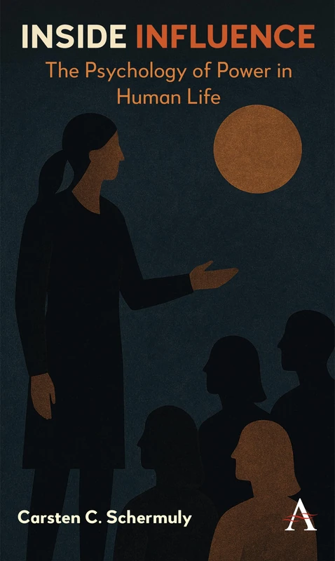 Inside Influence: The Psychology of Power in Human Life