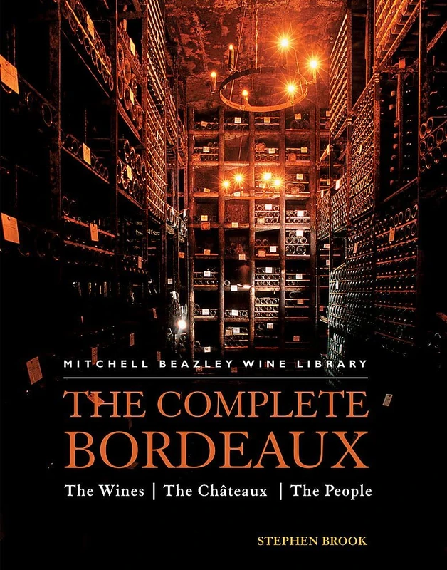 Complete Bordeaux: The Wines / The Chateaux / The People (Mitchell Beazley Wine Library)
