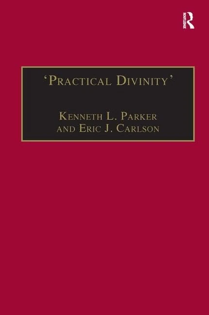 ‘Practical Divinity’: The Works and Life of Revd Richard Greenham (St Andrews Studies in Reformation History)