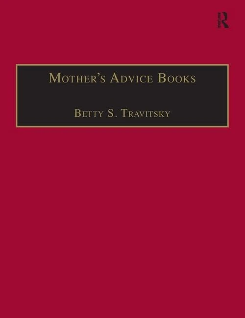 Mother’s Advice Books: Printed Writings 1500–1640: Series I, Part Two, Volume 8 (The Early Modern Englishwoman: A Facsimile Library of Essential Works ... Writings, 1500-1640: Series I, Part Two) - Image 1