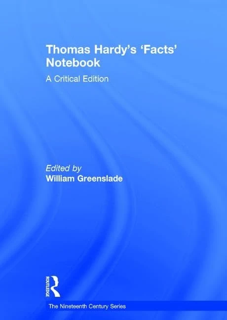 Thomas Hardy’s ‘Facts’ Notebook: A Critical Edition (The Nineteenth Century Series)