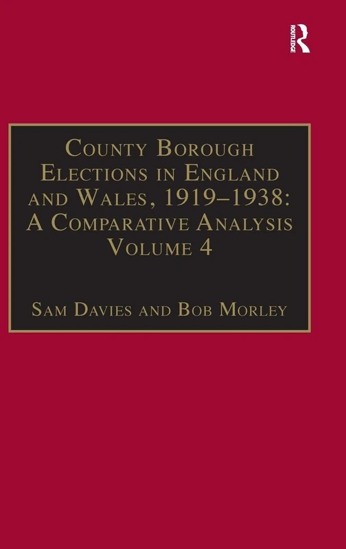 County Borough Elections in England and Wales, 1919–1938: A Comparative Analysis: Volume 4: Exeter - Hull