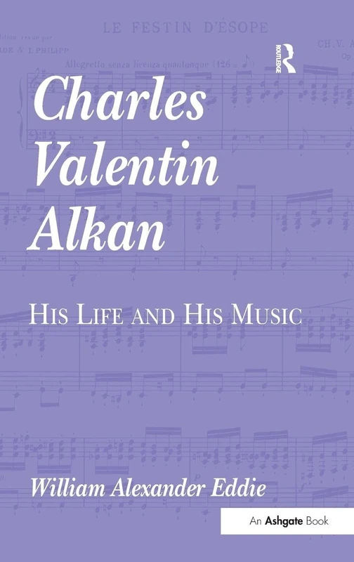 Routledge - Charles Valentin Alkan: His Life and His Music