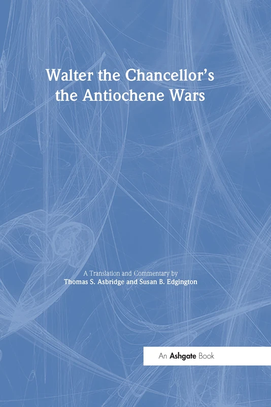 Routledge Walter the Chancellor's The Antiochene Wars - Book
