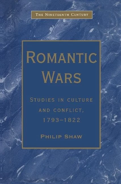 Romantic Wars: Studies in Culture and Conflict, 1793–1822 (The Nineteenth Century Series)