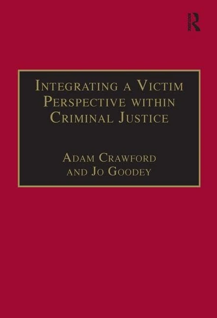 Integrating a Victim Perspective within Criminal Justice: International Debates (New Advances in Crime and Social Harm)