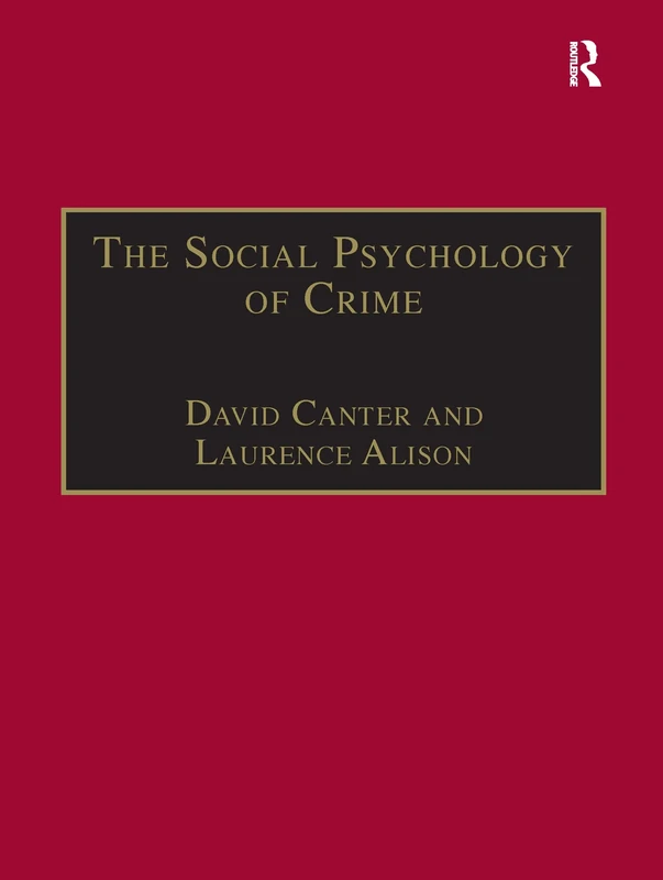 The Social Psychology of Crime: Groups, Teams and Networks (Offender Profiling Series)