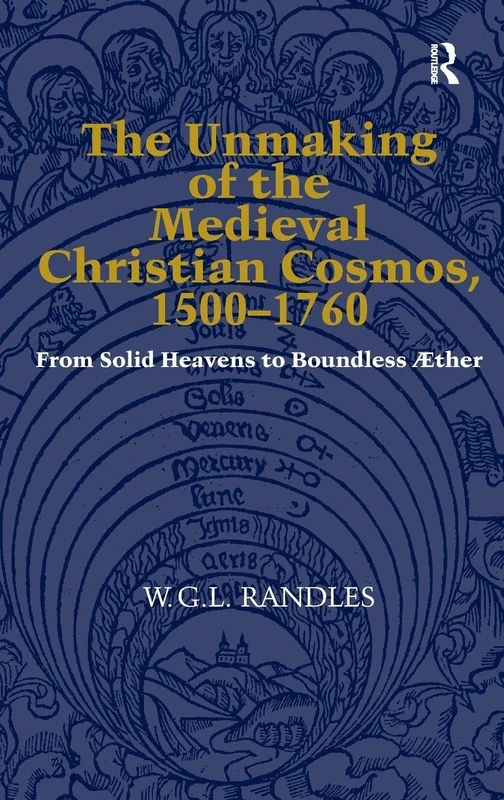 Routledge - The Unmaking of the Medieval Christian Cosmos