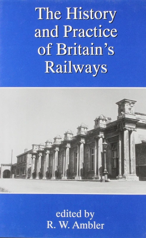 The History and Practice of Britain’s Railways: A New Research Agenda