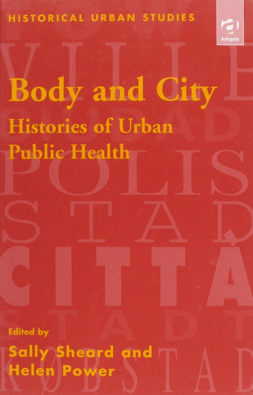Routledge Body and City: Histories of Urban Public Health