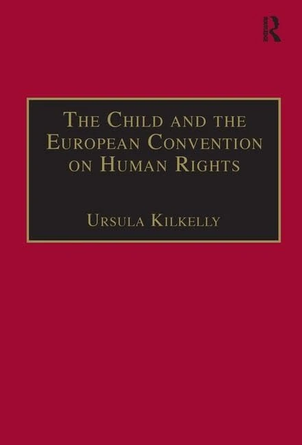 The Child and the European Convention on Human Rights: Second Edition (Programme on International Rights of the Child)