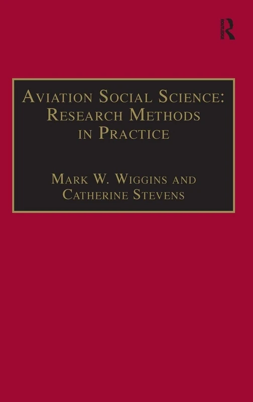 Aviation Social Science: Research Methods in Practice (Studies in Aviation Psychology and Human Factors)