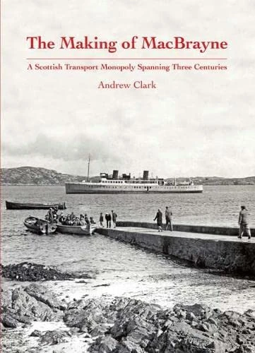 The Making of MacBrayne: A Scottish Transport Monopoly Spanning Three Centuries - Image 1