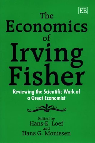 The Economics of Irving Fisher: Reviewing the Scientific Work of a Great Economist