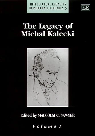 The Legacy of Michal Kalecki (Intellectual Legacies in Modern Economics series)