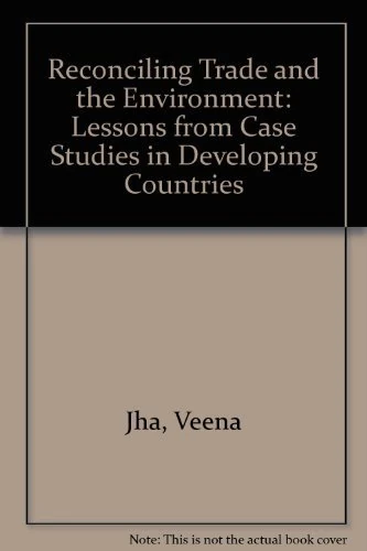 Reconciling Trade and the Environment: Lessons from Case Studies in Developing Countries