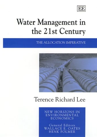 Water Management in the 21st Century: The Allocation Imperative (New Horizons in Environmental Economics series)