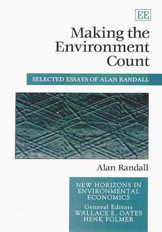 Making the Environment Count: Selected Essays of Alan Randall (New Horizons in Environmental Economics series) - Image 1