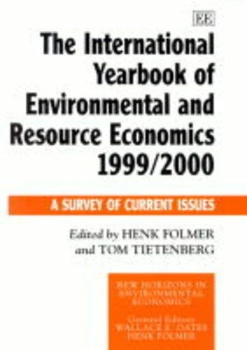 The International Yearbook of Environmental and Resource Economics 1999/2000: A Survey of Current Issues (New Horizons in Environmental Economics series)