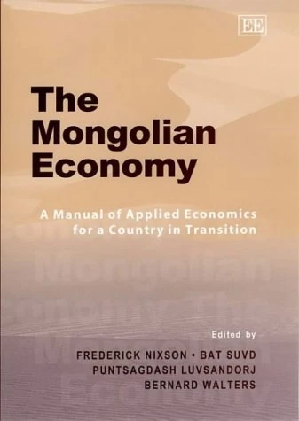 The Mongolian Economy: A Manual of Applied Economics for a Country in Transition