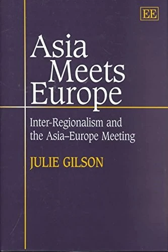 Asia Meets Europe: Inter-Regionalism and the Asia-Europe Meeting