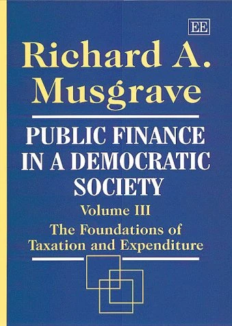 Public Finance in a Democratic Society Volume III: The Foundations of Taxation and Expenditure: 3
