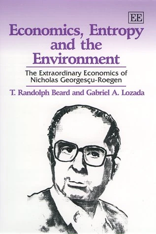 Economics, Entropy and the Environment: The Extraordinary Economics of Nicholas Georgesçu-Roegen - Image 1