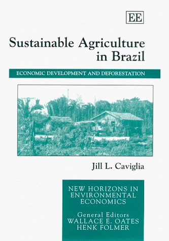 Sustainable Agriculture in Brazil: Economic Development and Deforestation (New Horizons in Environmental Economics series) - Image 1