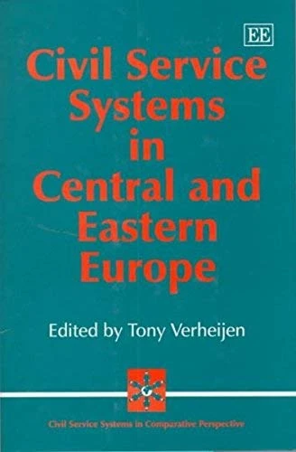 Civil Service Systems in Central and Eastern Europe (Civil Service Systems in Comparative Perspective series)