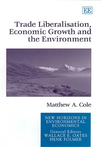 Trade Liberalisation, Economic Growth and the Environment (New Horizons in Environmental Economics series)