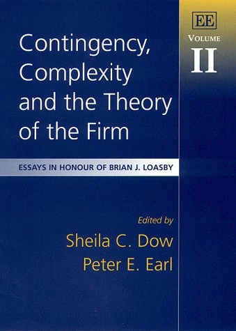 Contingency, Complexity and the Theory of the Firm: Essays in Honour of Brian J. Loasby, Volume II: 2