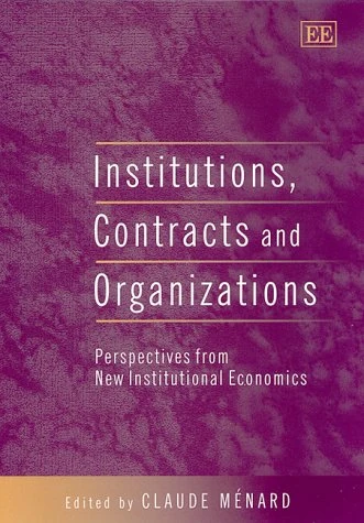 Institutions, Contracts and Organizations: Perspectives from New Institutional Economics