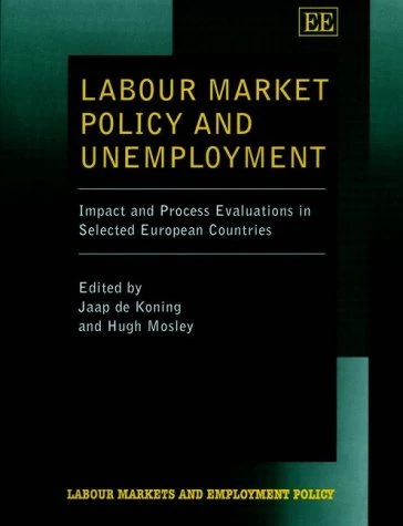 Labour Market Policy and Unemployment: Impact and Process Evaluations in Selected European Countries (Labour Markets and Employment Policy series)